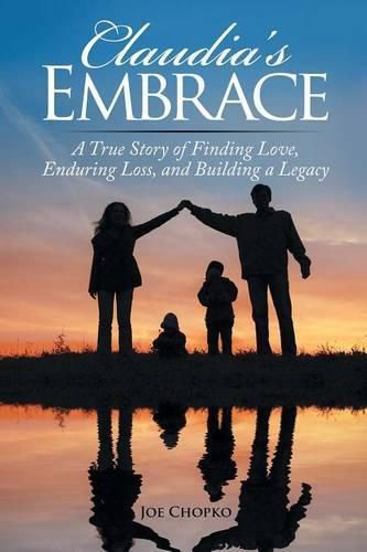 Cover image for Claudia's Embrace: A True Story of Finding Love, Enduring Loss, and Building a Legacy