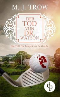 Cover image for Der Tod von Dr. Watson (Cosy Crime, viktorianischer Krimi): Ein Fall fur Inspektor Lestrade