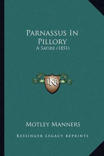 Cover image for Parnassus in Pillory Parnassus in Pillory: A Satire (1851) a Satire (1851)