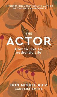 Cover image for The Actor: How to Live an Authentic Life