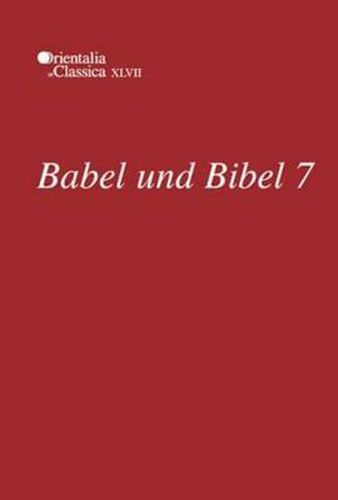 Cover image for Babel und Bibel 7: Annual of Ancient Near Eastern, Old Testament, and Semitic Studies