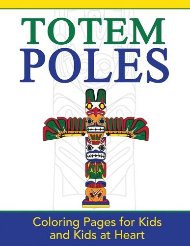 Cover image for Totem Poles: Coloring Pages for Kids and Kids at Heart