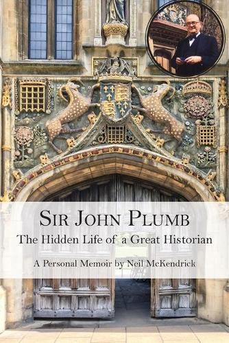 Cover image for Sir John Plumb: The Hidden Life of a Great Historian