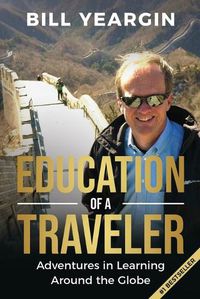 Cover image for Education of a Traveler: Adventures in Learning Around the Globe