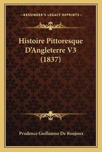 Cover image for Histoire Pittoresque D'Angleterre V3 (1837)