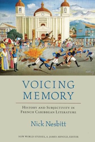 Cover image for Voicing Memory: History and Subjectivity in French Caribbean Literature