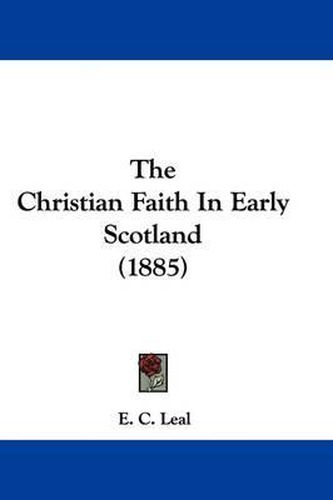 Cover image for The Christian Faith in Early Scotland (1885)