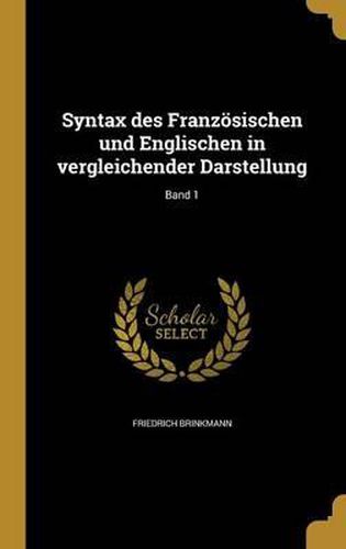 Syntax Des Franzosischen Und Englischen in Vergleichender Darstellung; Band 1