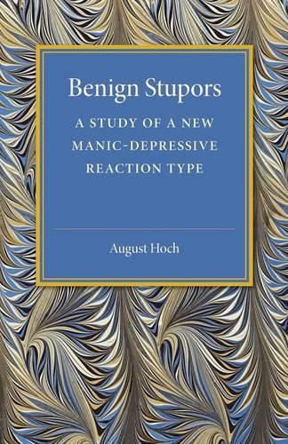 Cover image for Benign Stupors: A Study of a New Manic-Depressive Reaction Type