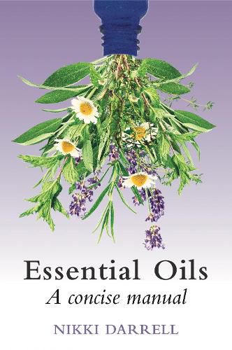 Cover image for Essential Oils: A Concise Manual of Their Therapeutic Use in Herbal and Aromatic Medicine