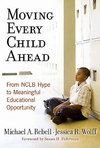 Cover image for Moving Every Child Ahead: From NCLB Hype to Meaningful Educational Opportunity