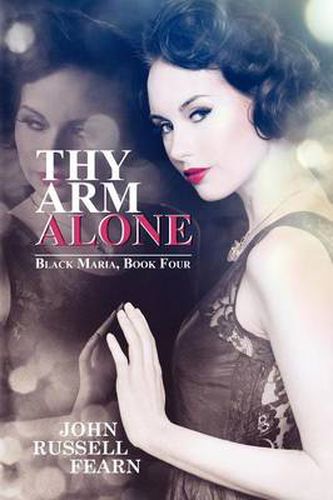 Cover image for Thy Arm Alone: A Classic Crime Novel: Black Maria, Book Four