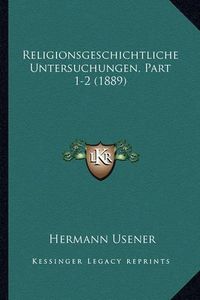 Cover image for Religionsgeschichtliche Untersuchungen, Part 1-2 (1889)