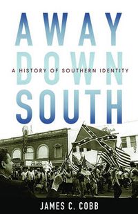 Cover image for Away Down South: A History of Southern Identity