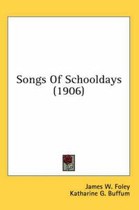 Cover image for Songs of Schooldays (1906)