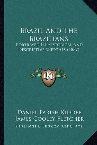 Brazil and the Brazilians: Portrayed in Historical and Descriptive Sketches (1857)