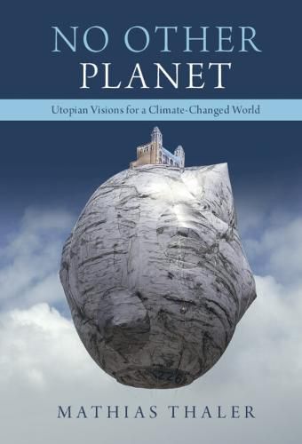 Cover image for No Other Planet: Utopian Visions for a Climate-Changed World