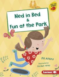 Cover image for Ned in Bed & Fun at the Park