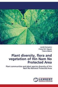 Cover image for Plant diversity, flora and vegetation of Hin Nam No Protected Area