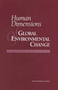 Cover image for Human Dimensions of Global Environmental Change: Research Pathways for the Next Decade