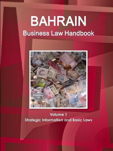 Cover image for Bahrain Business Law Handbook Volume 1 Strategic Information and Basic Laws