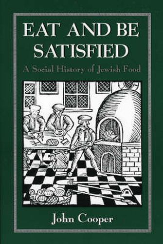 Cover image for Eat and Be Satisfied: A Social History of Jewish Food