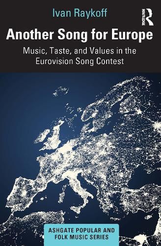 Cover image for Another Song for Europe: Music, Taste, and Values in the Eurovision Song Contest