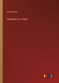 Cover image for Wrecked on a Reef