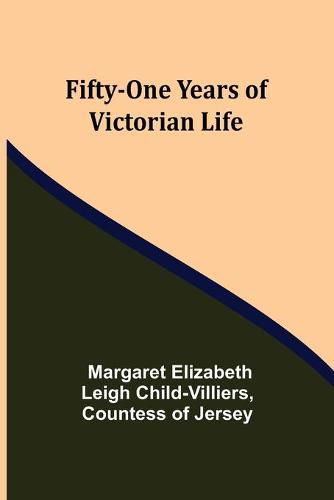 Cover image for Fifty-One Years of Victorian Life