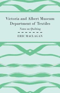 Cover image for Victoria and Albert Museum Department of Textiles - Notes on Quilting