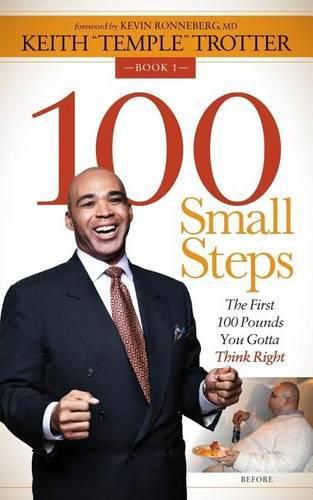 Cover image for 100 Small Steps: The First 100 Pounds You Gotta Think Right