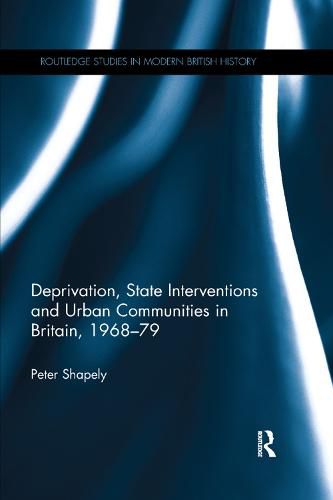 Cover image for Deprivation, State Interventions and Urban Communities in Britain, 1968- 79