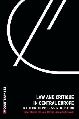 Cover image for Law and Critique in Central Europe: Questioning the Past, Resisting the Present