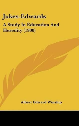 Jukes-Edwards: A Study in Education and Heredity (1900)