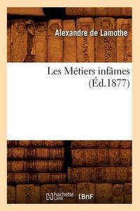 Cover image for Les Metiers Infames, (Ed.1877)