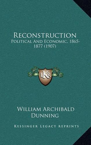 Reconstruction: Political and Economic, 1865-1877 (1907)