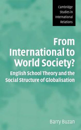 Cover image for From International to World Society?: English School Theory and the Social Structure of Globalisation