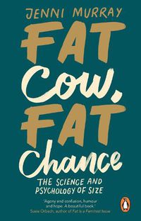 Cover image for Fat Cow, Fat Chance: The science and psychology of size