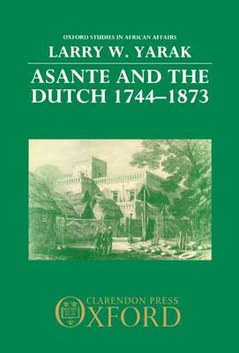 Cover image for Asante and the Dutch, 1744-1873