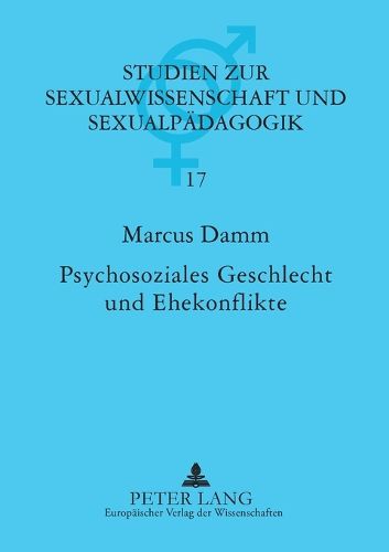 Cover image for Psychosoziales Geschlecht und Ehekonflikte; Eine empirische Untersuchung an Ehe- und Familienberatungsstellen