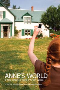 Cover image for Anne's World: A New Century of Anne of Green Gables