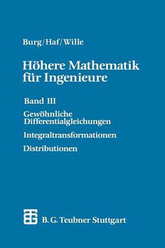 Hoehere Mathematik Fur Ingenieure: Band III Gewoehnliche Differentialgleichungen, Distributionen, Integraltransformationen