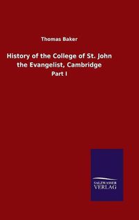 Cover image for History of the College of St. John the Evangelist, Cambridge: Part I