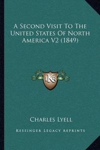 Cover image for A Second Visit to the United States of North America V2 (1849)