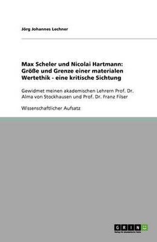 Max Scheler und Nicolai Hartmann: Groesse und Grenze einer materialen Wertethik - eine kritische Sichtung