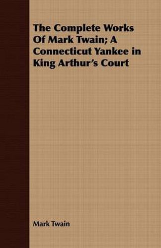 Cover image for The Complete Works of Mark Twain; A Connecticut Yankee in King Arthur's Court