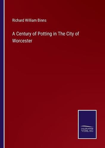 A Century of Potting in The City of Worcester