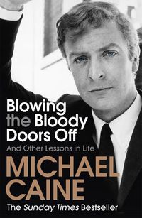 Cover image for Blowing the Bloody Doors Off: And Other Lessons in Life