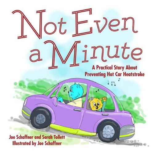 Cover image for Not Even a Minute: A Practical Story about Preventing Hot Car Heatstroke