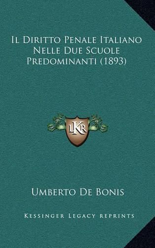 Cover image for Il Diritto Penale Italiano Nelle Due Scuole Predominanti (1893)